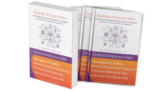 Raising AI-Smart Kids: A Practical Guide for Parents to Navigate the Future of Artificial Intelligence