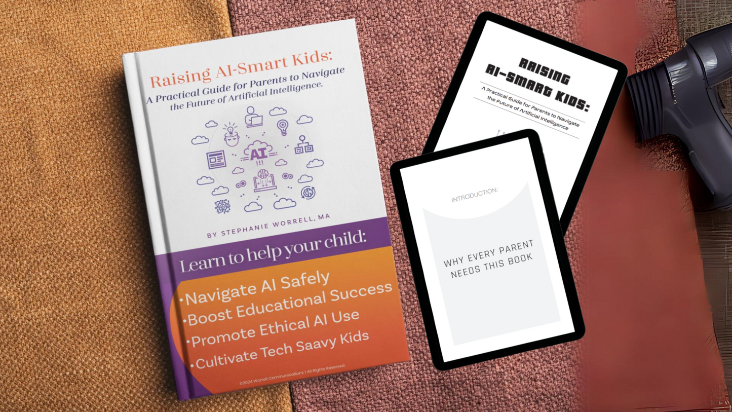 Raising AI-Smart Kids: A Practical Guide for Parents to Navigate the Future of Artificial Intelligence