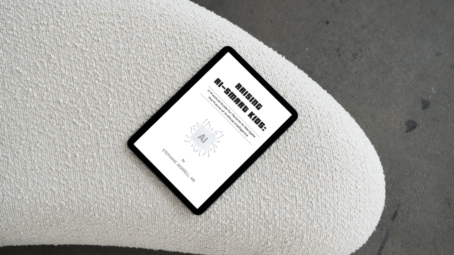 Raising AI-Smart Kids: A Practical Guide for Parents to Navigate the Future of Artificial Intelligence